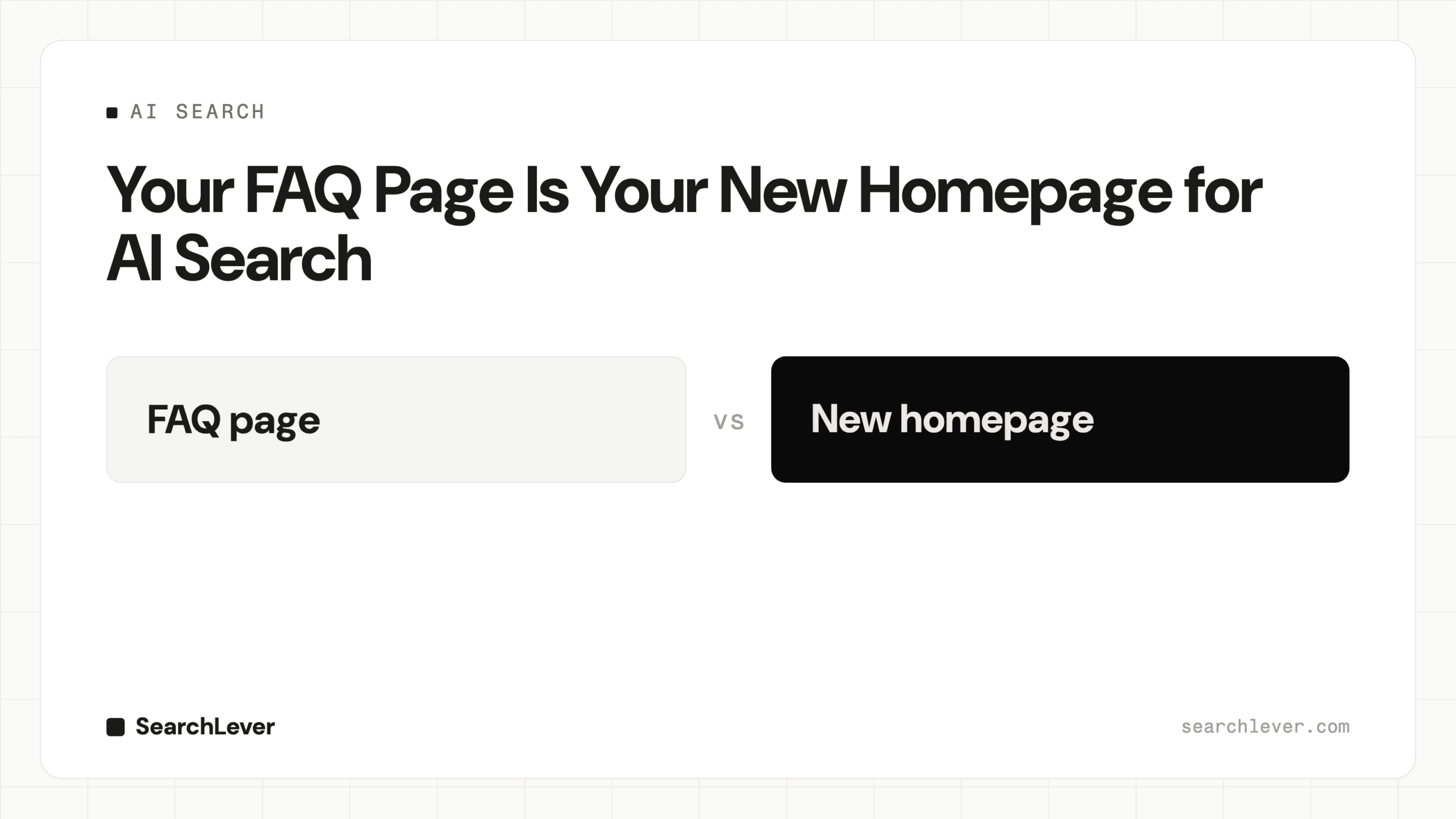 Your FAQ Page Is Your New Homepage for AI Search — SearchLever