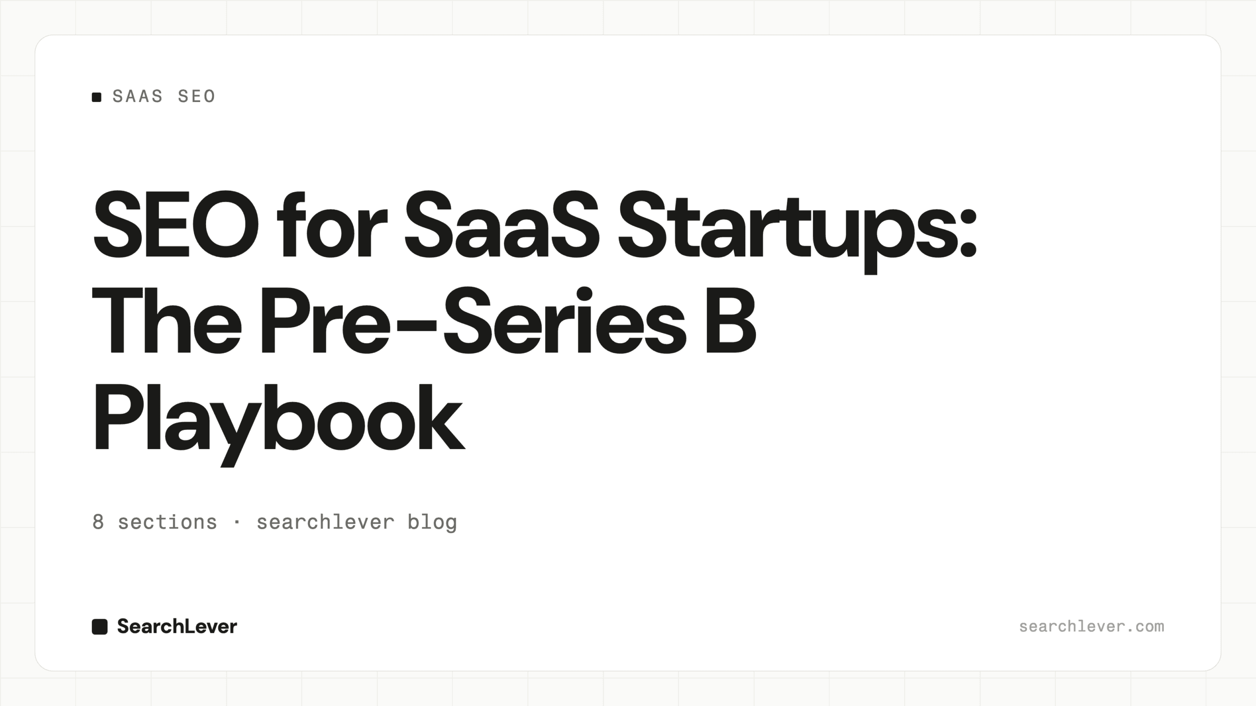 SEO for SaaS Startups: The Pre-Series B Playbook — SearchLever